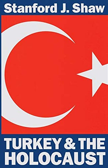 Turkey And The Holocaust: Turkey's Role In Rescuing Turkish And European Jewry From Nazi Persecution, 1933-1945-..