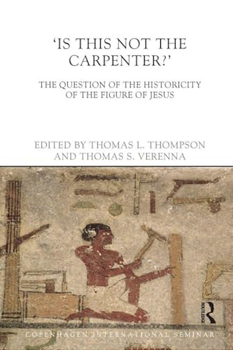 Is This Not The Carpenter?: The Question Of The Historicity Of The Figure Of Jesus-..