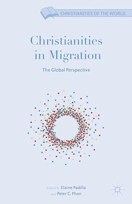 Christianities In Migration: The Global Perspective-..