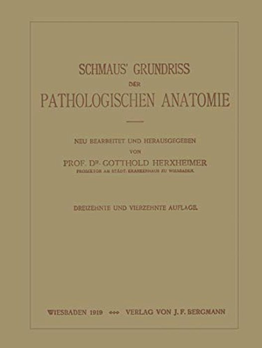 Schmaus' Grundriss Der Pathologischen Anatomie-..