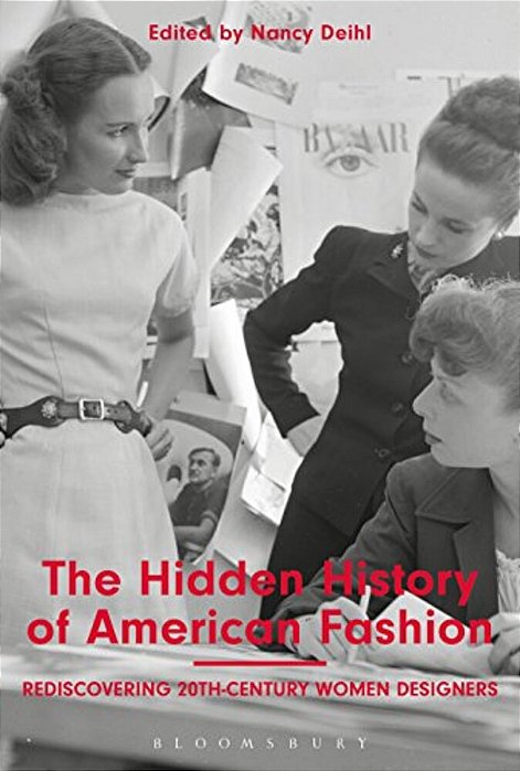 The Hidden History Of American Fashion: Rediscovering 20Th-Century Women Designers-..