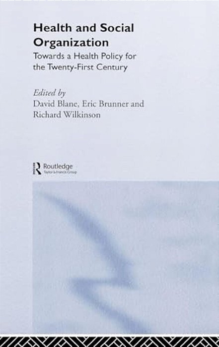 Health And Social Organization: Towards A Health Policy For The 21St Century-..