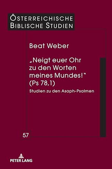 "Neigt Euer Ohr Zu Den Worten Meines Mundes!" (Ps 78,1): Studien Zu Den Asaph-Psalmen-..