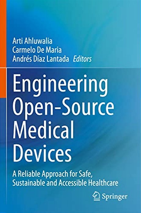 Engineering Open-Source Medical Devices: A Reliable Approach For Safe, Sustainable And Accessible Healthcare-..