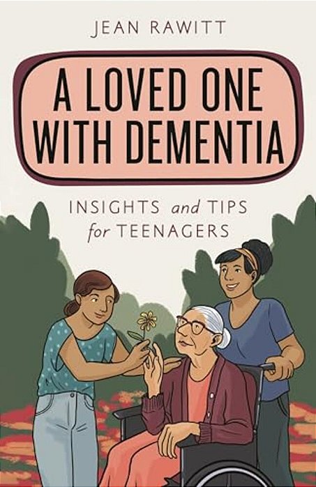 Loved One With Dementia: Insights And Tips For Teenagers-..