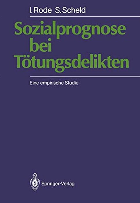 Sozialprognose Bei Tötungsdelikten: Eine Empirische Studie-..