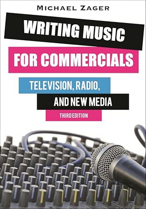 Writing Music For Commercials: Television, Radio, And New Media-..