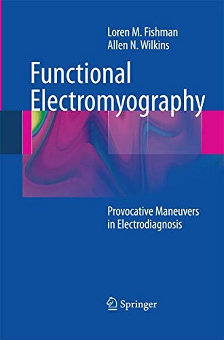 Functional Electromyography: Provocative Maneuvers In Electrodiagnosis-..