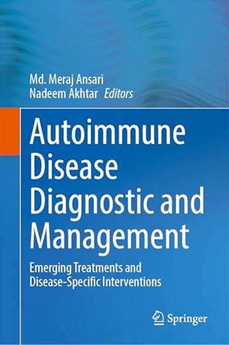 Autoimmune Disease Diagnostic And Management: Emerging Treatments And Disease-Specific Interventions-..