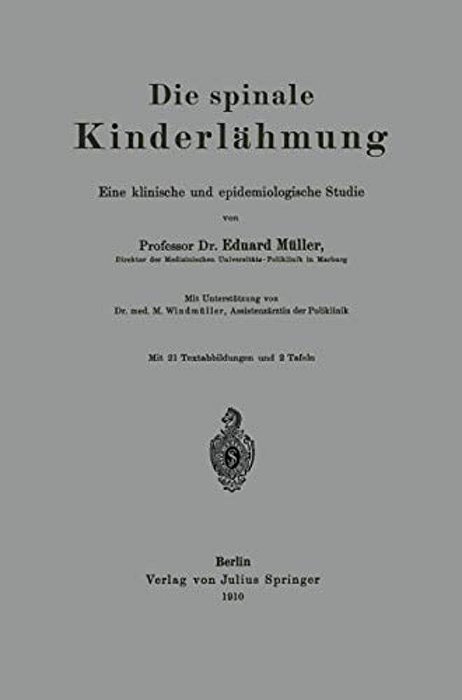 Die Spinale Kinderlähmung: Eine Klinische Und Epidemiologische Studie-..