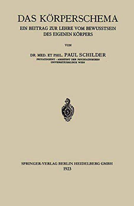 Das Körperschema: Ein Beitrag Zur Lehre Vom Bewusstsein Des Eigenen Körpers-..