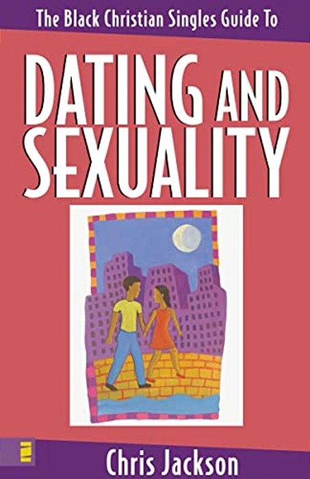 The Black Christian Singles Guide To Dating And Sexuality-..