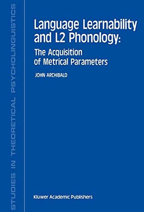 Language Learnability And L2 Phonology: The Acquisition Of Metrical Parameters-..