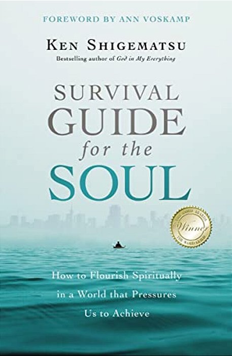 Survival Guide For The Soul: How To Flourish Spiritually In A World That Pressures US To Achieve-..