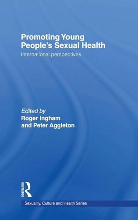 Promoting Young People's Sexual Health: International Perspectives-..