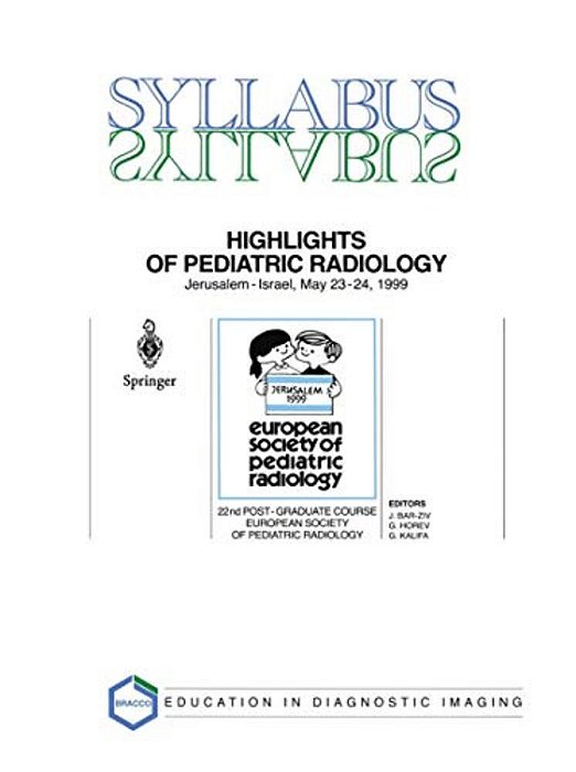 Highlights Of Pediatric Radiology: 22Nd Post-Graduate Course Of The European Society Of Pediatric Radiology (Espr) Jerusalem, Israel, May 23-24, 1999-..