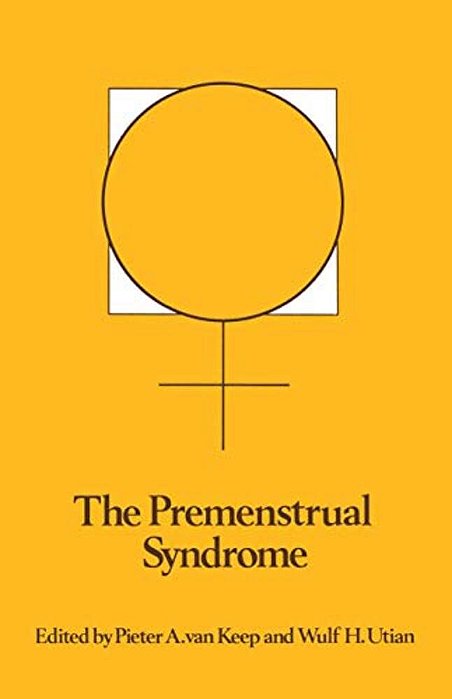 The Premenstrual Syndrome: Proceedings Of A Workshop Held During The Sixth International Congress Of Psychosomatic Obstetrics And Gynecology, Berlin,-..
