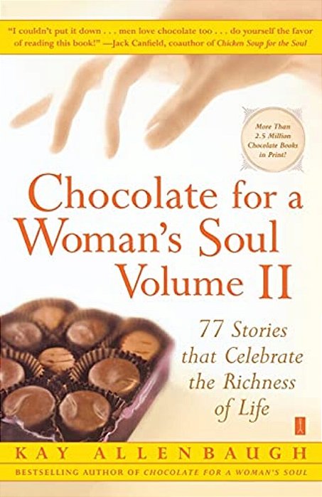 Chocolate For A Woman's Soul: 77 Stories That Celebrate The Richness Of Life-..
