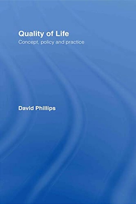 Quality Of Life: Concept, Policy And Practice-..