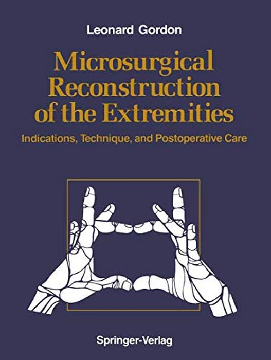 Microsurgical Reconstruction Of The Extremities: Indications, Technique, And Postoperative Care-..