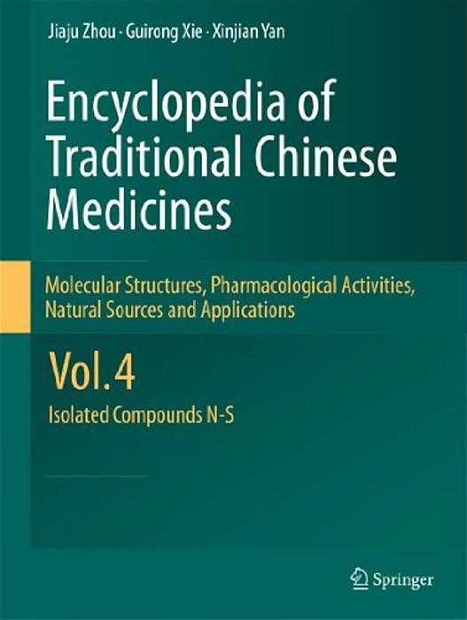 Encyclopedia Of Traditional Chinese Medicines - Molecular Structures, Pharmacological Activities, Natural Sources And Applications: Vol. 4: Isolated C-..