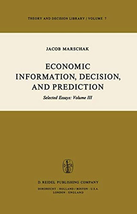 Economic Information, Decision, And Prediction: Selected Essays: Volume III-..