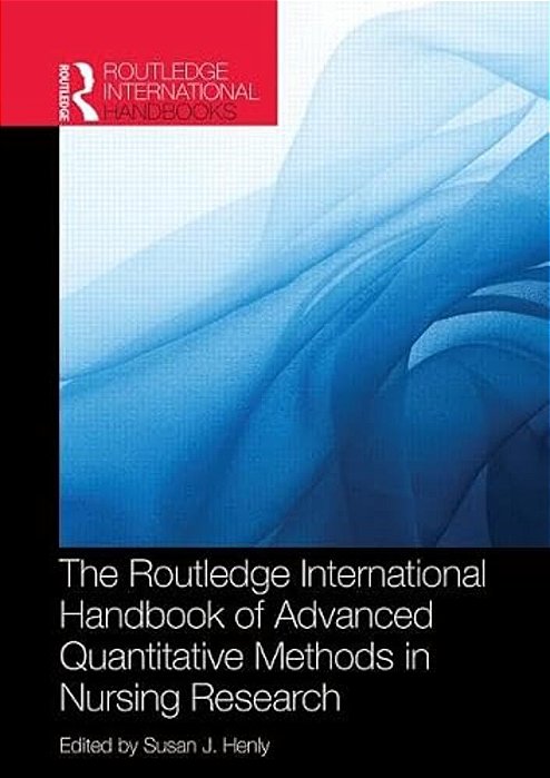 Routledge International Handbook Of Advanced Quantitative Methods In Nursing Research-..