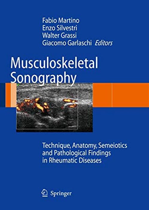 Musculoskeletal Sonography: Technique, Anatomy, Semeiotics And Pathological Findings In Rheumatic Diseases-..
