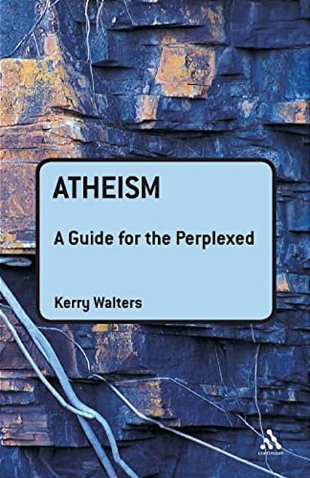Atheism: A Guide For The Perplexed-..