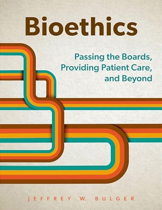 Bioethics: Passing The Boards, Providing Patient Care, And Beyond-..
