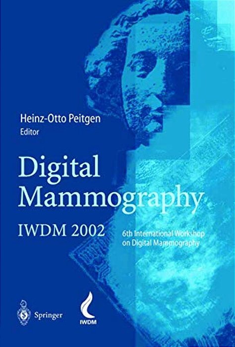 Digital Mammography: Iwdm 2002 -- 6Th International Workshop On Digital Mammography-..