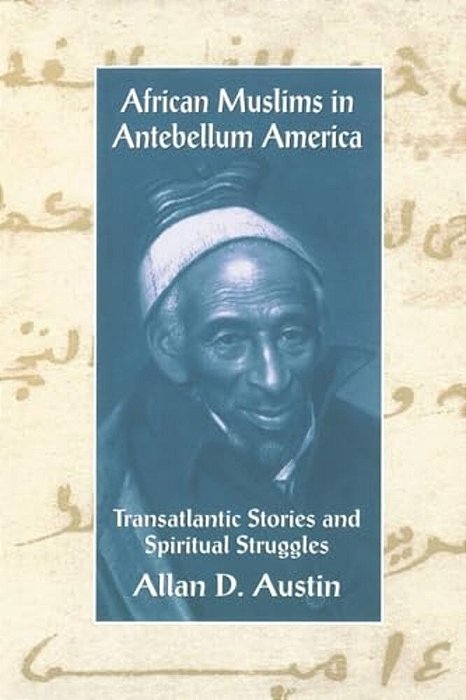 African Muslims In Antebellum America: Transatlantic Stories And Spiritual Struggles-..