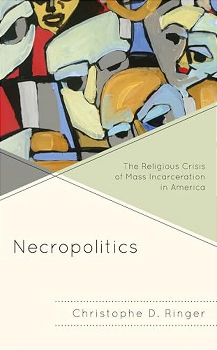 Necropolitics: The Religious Crisis Of Mass Incarceration In America-..