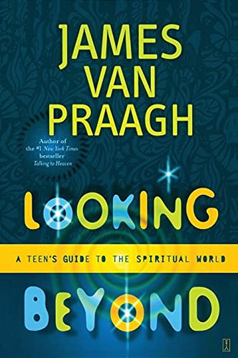 Looking Beyond: A Teen's Guide To The Spiritual World-..