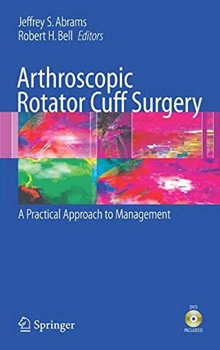 Arthroscopic Rotator Cuff Surgery: A Practical Approach To Management-..