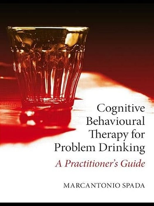 Cognitive Behavioural Therapy For Problem Drinking: A Practitioner's Guide-..
