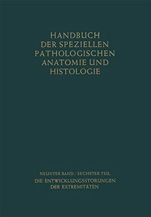 Bewegungsapparat: Sechster Teil: Die Entwicklungsstörungen Der Extremitäten-..