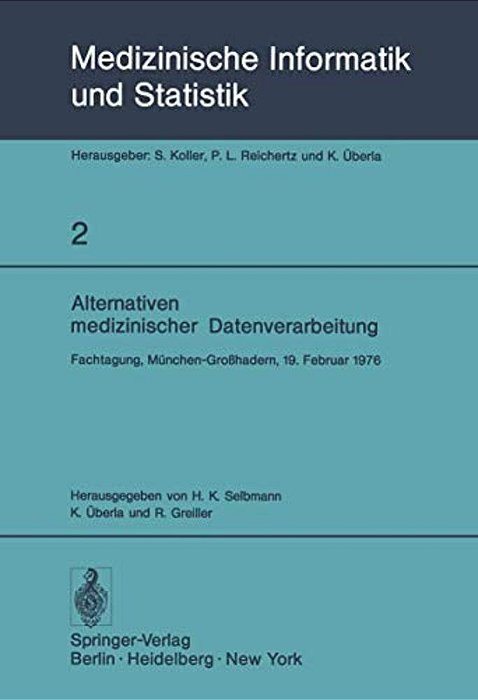 Alternativen Medizinischer Datenverarbeitung: Fachtagung, München-Großhadern, 19. Februar 1976-..