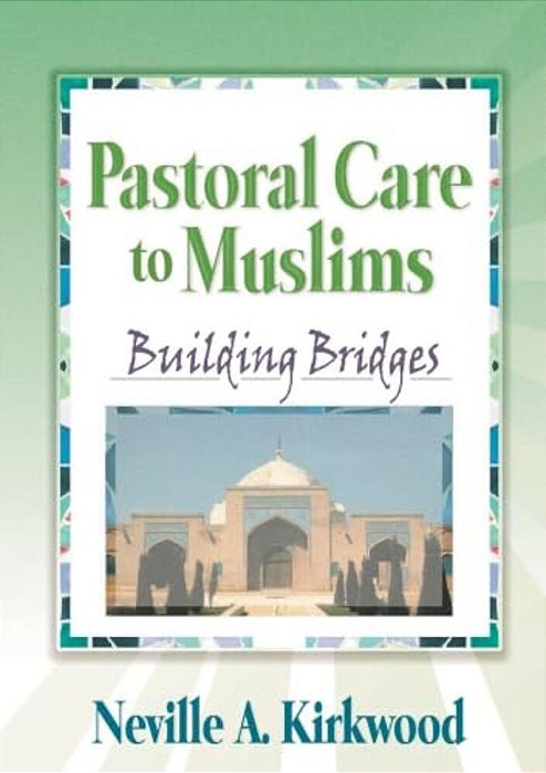Pastoral Care To Muslims: Building Bridges-..