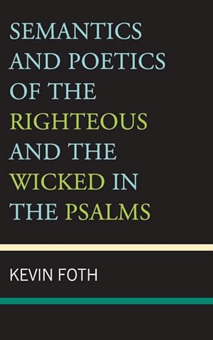 Semantics And Poetics Of The Righteous And The Wicked In The Psalms-..