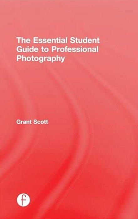 The Essential Student Guide To Professional Photography-..