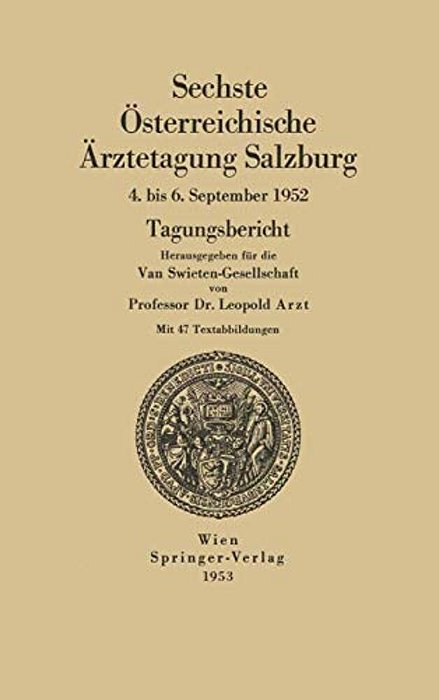 Sechste Österreichische Ärztetagung Salzburg, 4. Bis 6. September 1952-..