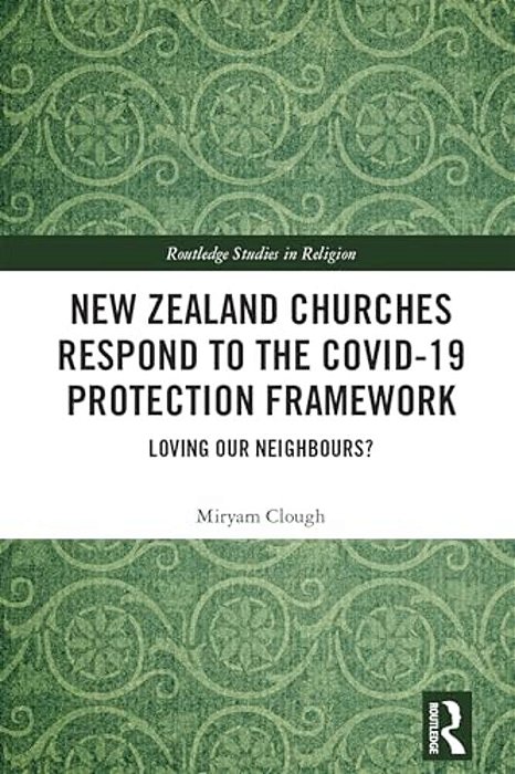 New Zealand Churches Respond To The Covid-19 Protection Framework: Loving Our Neighbours?-..