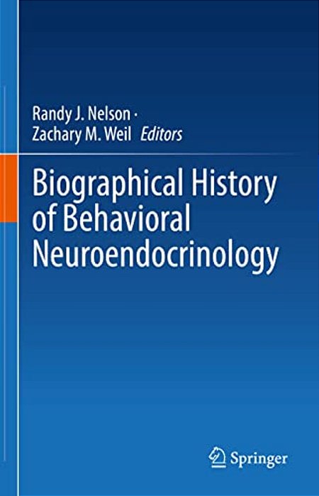 Biographical History Of Behavioral Neuroendocrinology-..