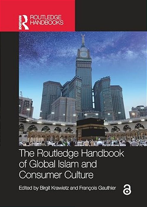 The Routledge Handbook Of Global Islam And Consumer Culture-..