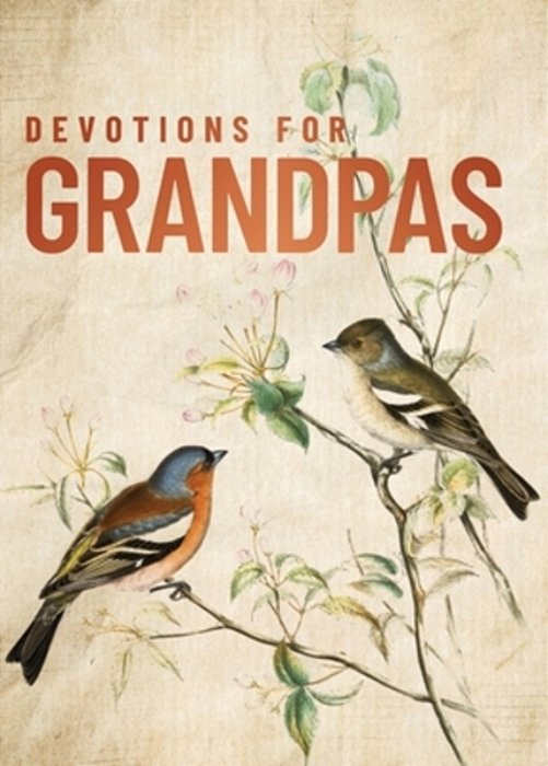 Devotions For Grandpas: A 40-Day Bible Devotional To Encourage And Inspire Grandfathers - The Perfect Christian Gift For Men-..