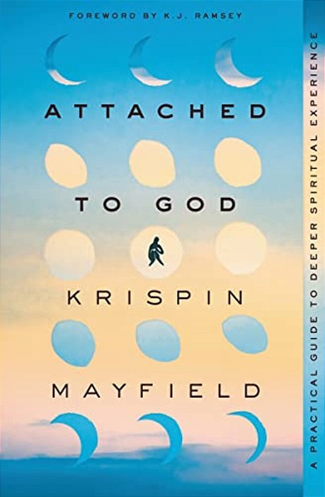 Attached To God: A Practical Guide To Deeper Spiritual Experience-..