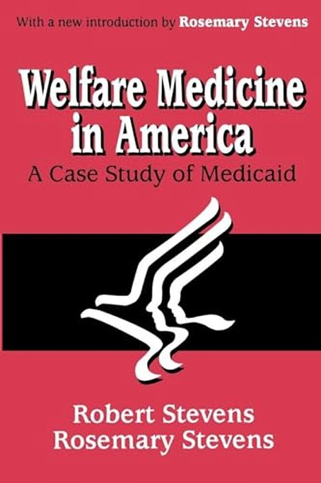 Welfare Medicine In America: A Case Study Of Medicaid-..