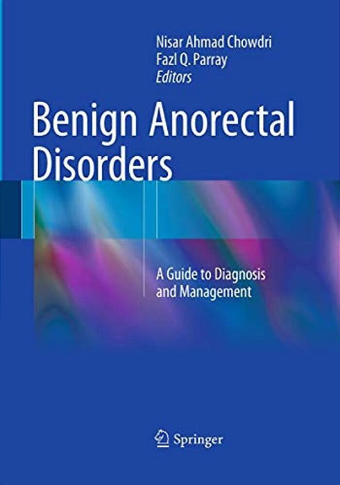 Benign Anorectal Disorders: A Guide To Diagnosis And Management-..