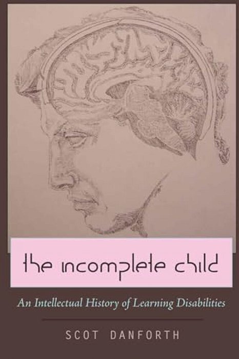 The Incomplete Child: An Intellectual History Of Learning Disabilities-..